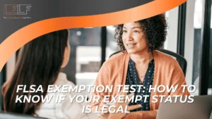 Two women sit across from each other at a table, having a discussion about workplace regulations. Text on image reads: “FLSA Exemption Test: How to Know if Your Exempt Status Is Legal.”.