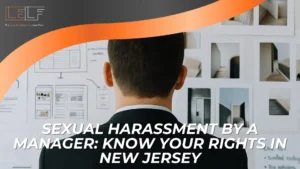 A man in a suit faces a wall covered with papers and photos, deep in thought. Text reads: “Sexual harassment by a manager: Know your rights in New Jersey.”.