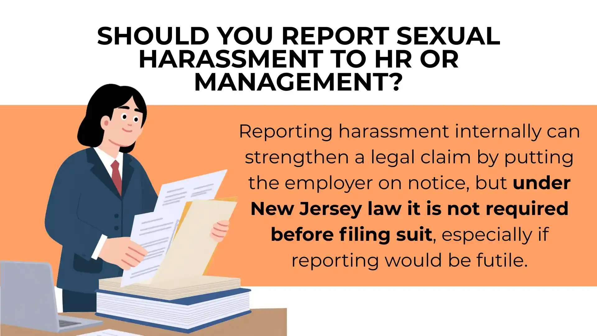 A person holding papers stands by a desk; text explains that if you have been sexually harassed in New Jersey, reporting the incident to HR is not required before filing suit if reporting would be futile.