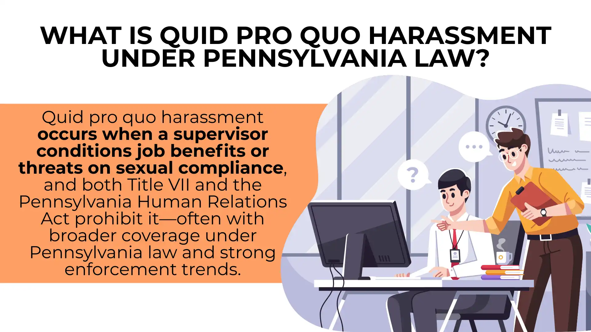 Two people in an office setting discuss quid pro quo harassment; a text box explains it involves a supervisor conditioning job benefits or threats on sexual compliance under Pennsylvania law, highlighting the importance of understanding worker rights in such situations.
