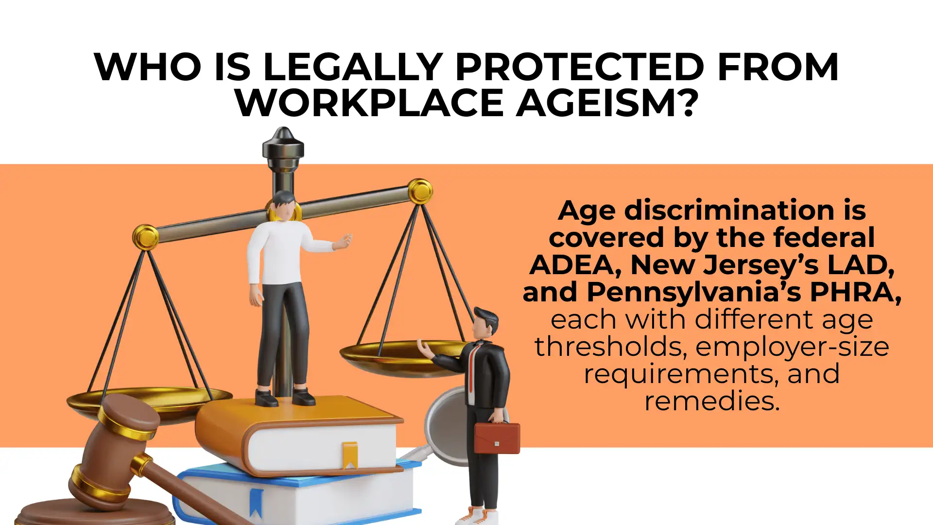Two figures stand by a scale of justice and law books. Text explains age discrimination laws: ADEA, NJ’s LAD, and PA’s PHRA protect against workplace ageism with varying requirements. These important statutes ensure that individuals are safeguarded from ageism in the workplace.
