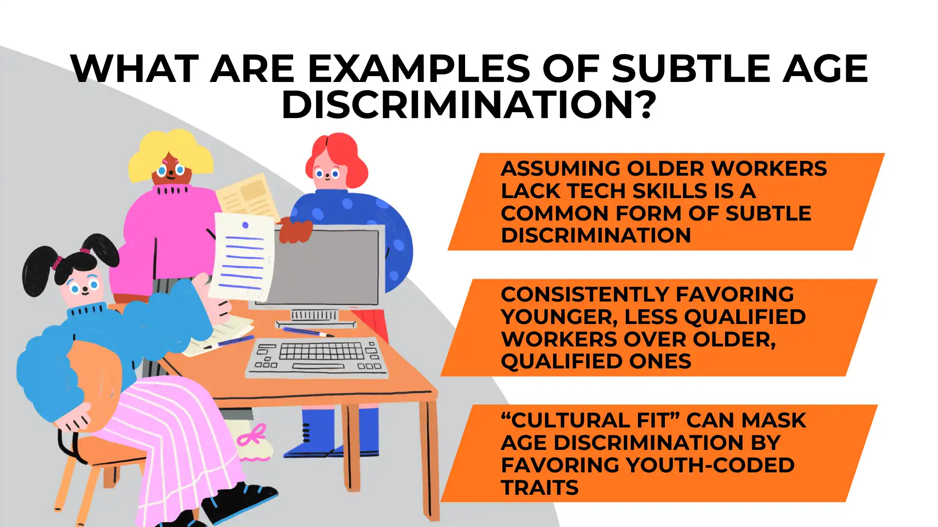 Three cartoon people in an office setting highlight examples of age discrimination in the workplace, with text illustrating subtle biases such as assumptions about tech skills and a preference for youth-coded “cultural fit.”.